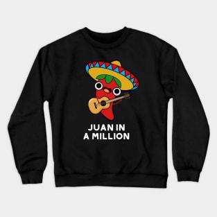 Juan In A Million Cute Mexican Chilli Pun Crewneck Sweatshirt